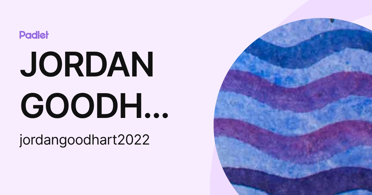 JORDAN GOODHART (jordangoodhart2022) profile | Padlet