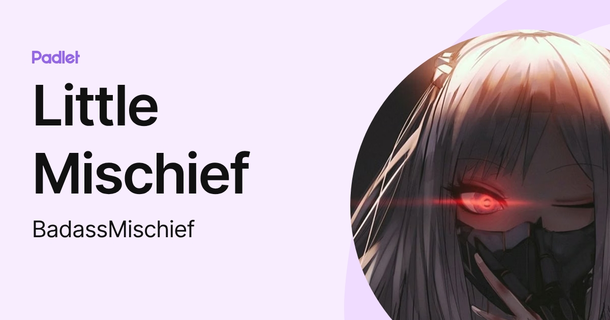 Little Mischief (BadassMischief) profile | Padlet