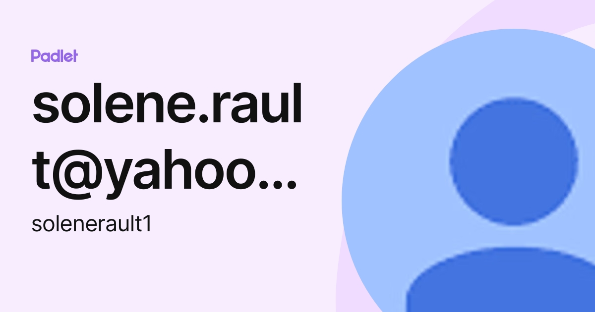 solene.rault@yahoo.fr (solenerault1) profile | Padlet