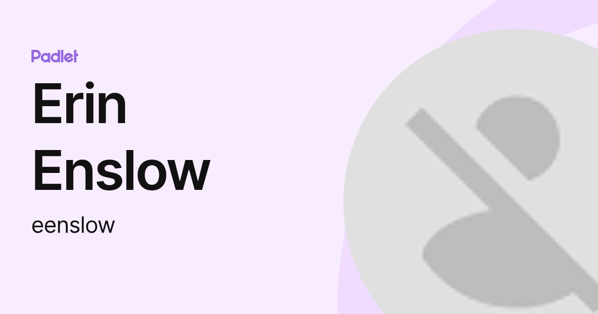 Erin Enslow (eenslow) profile | Padlet