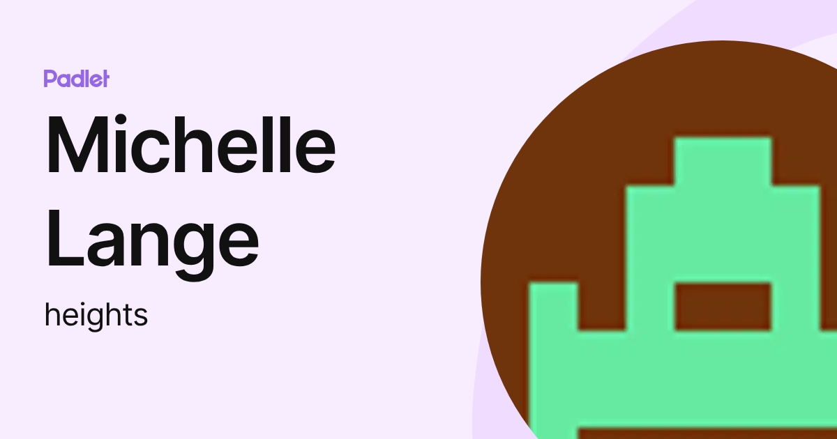 Michelle Lange (heights) profile | Padlet