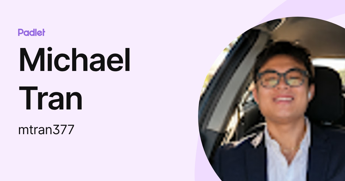 Michael Tran (mtran377) profile | Padlet