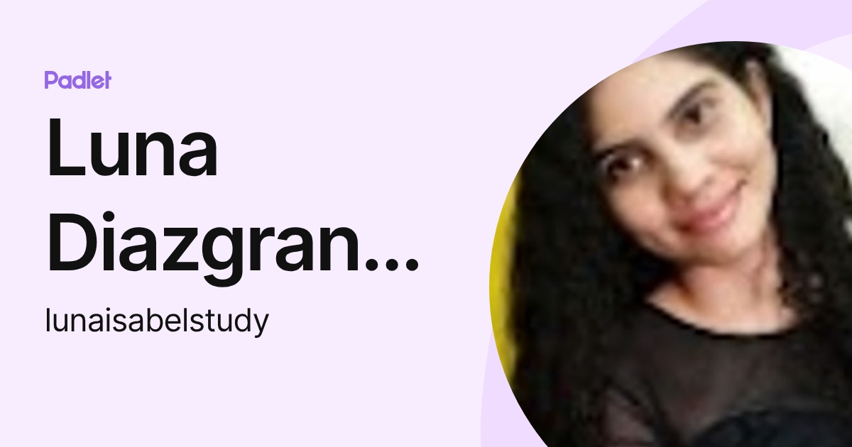 Luna Diazgranados (lunaisabelstudy) profile | Padlet