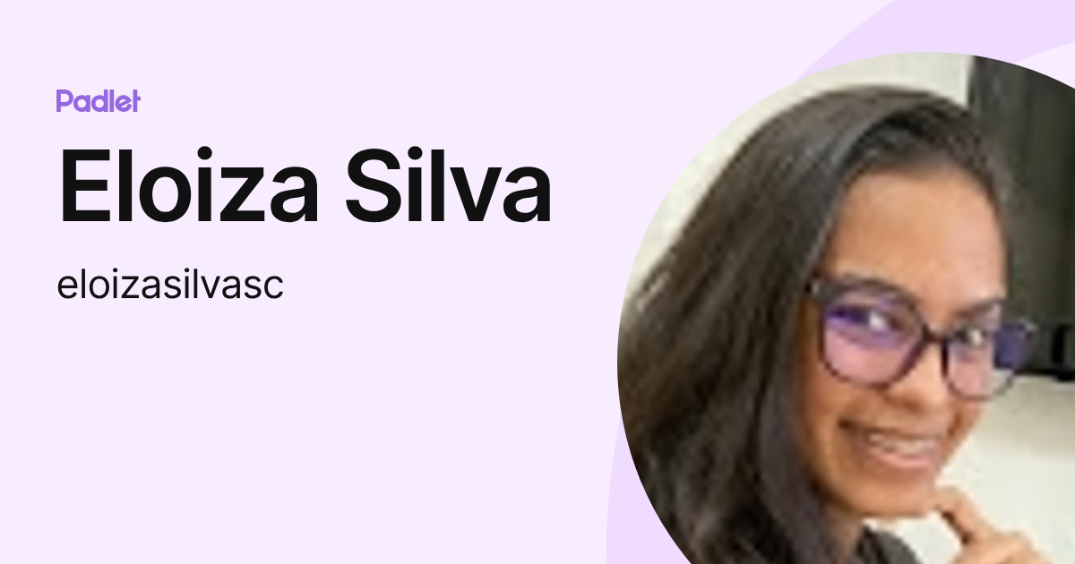 Eloiza Silva (eloizasilvasc) profile | Padlet