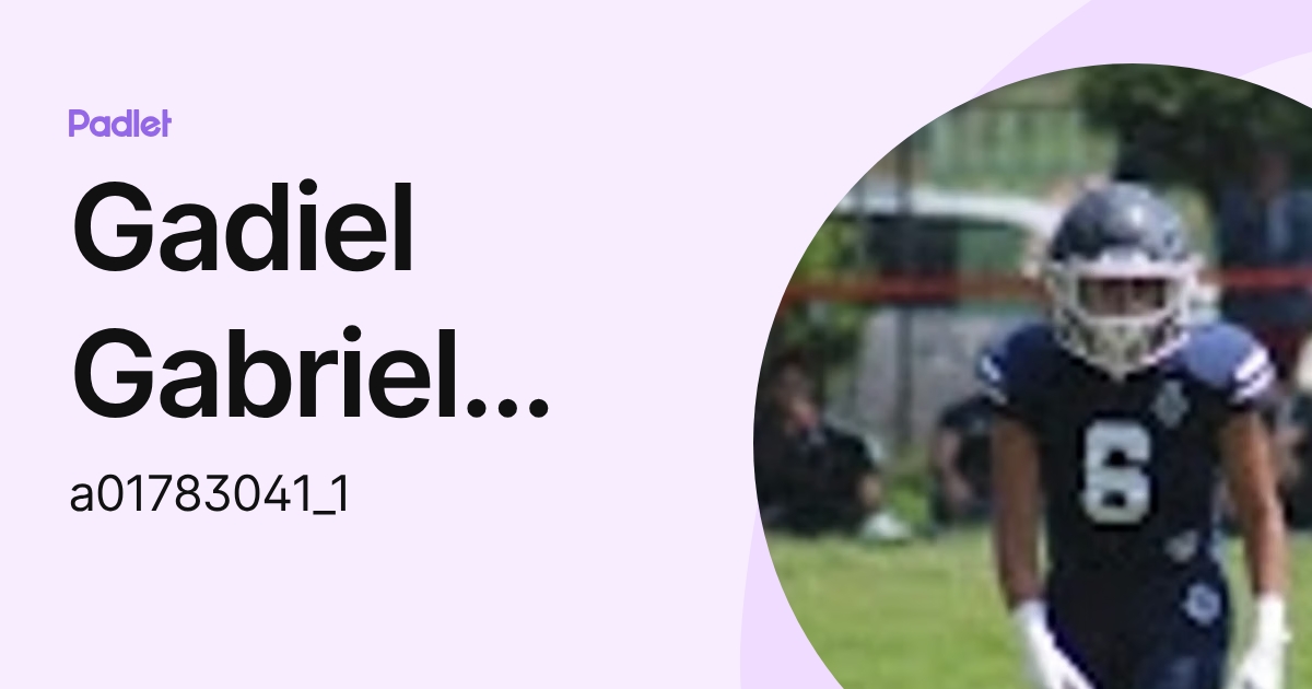 Gadiel Gabriel Martínez González (a01783041_1) profile | Padlet