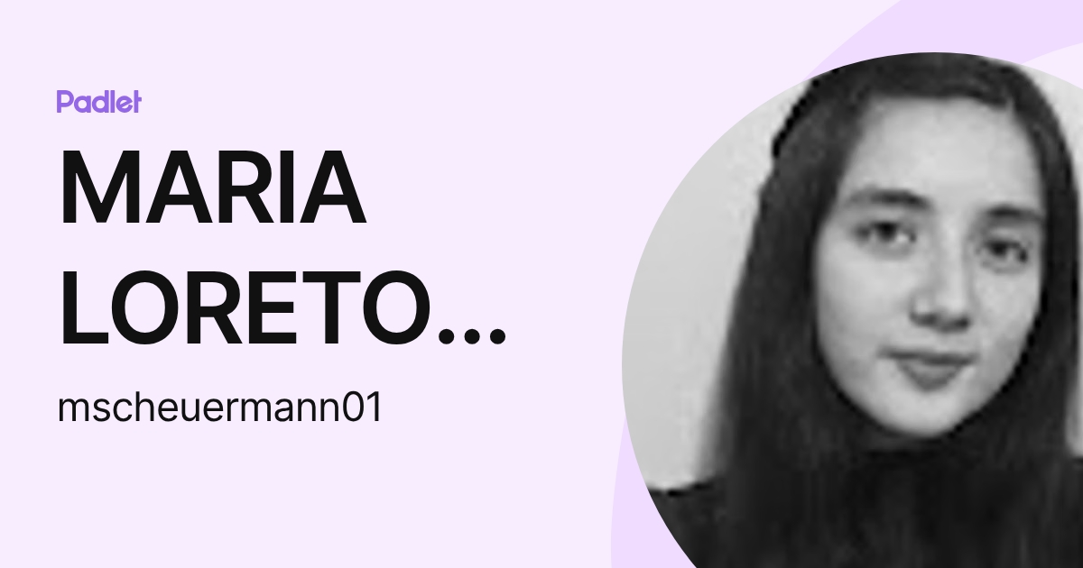MARIA LORETO SCHEUERMANN JARA (mscheuermann01) profile | Padlet