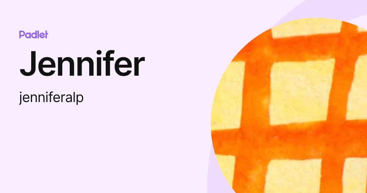 Jennifer (jenniferalp) profile | Padlet