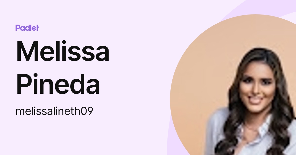 Melissa Pineda (melissalineth09) profile | Padlet