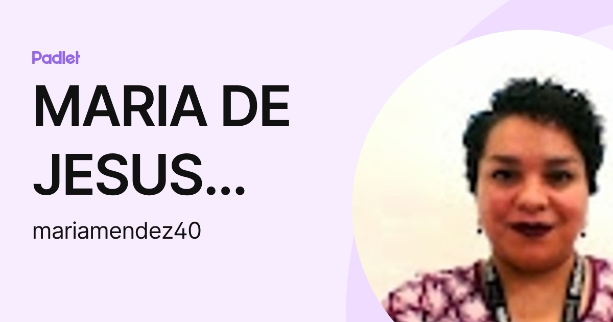 MARIA DE JESUS MENDEZ VERDUZCO (mariamendez40) profile | Padlet