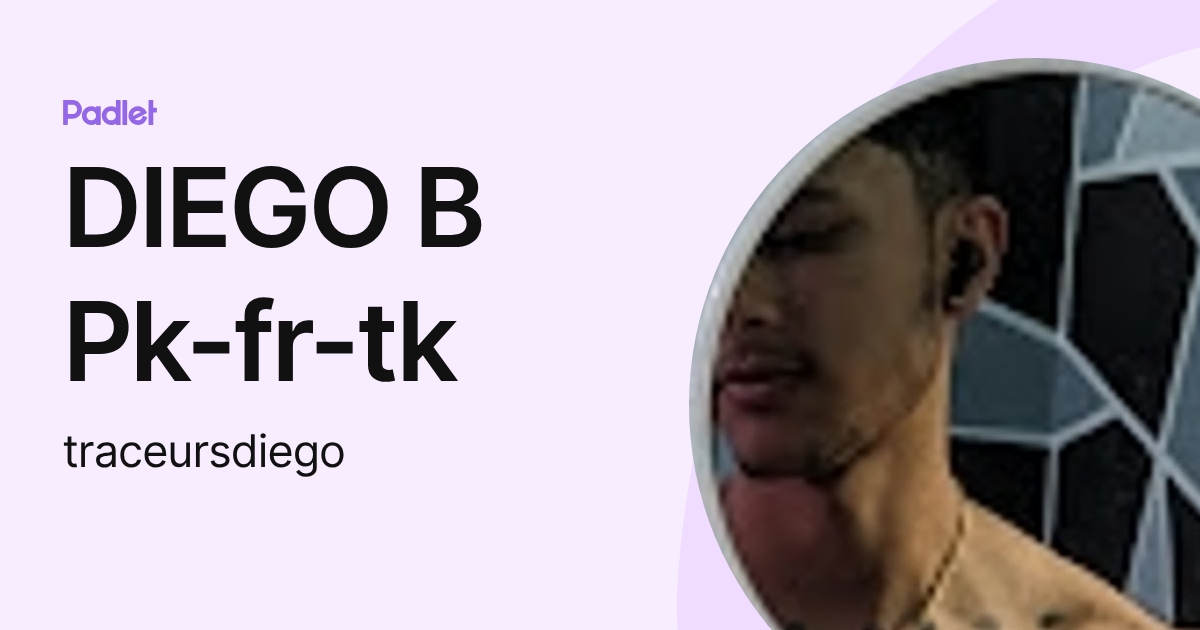 DIEGO B Pk-fr-tk (traceursdiego) profile | Padlet