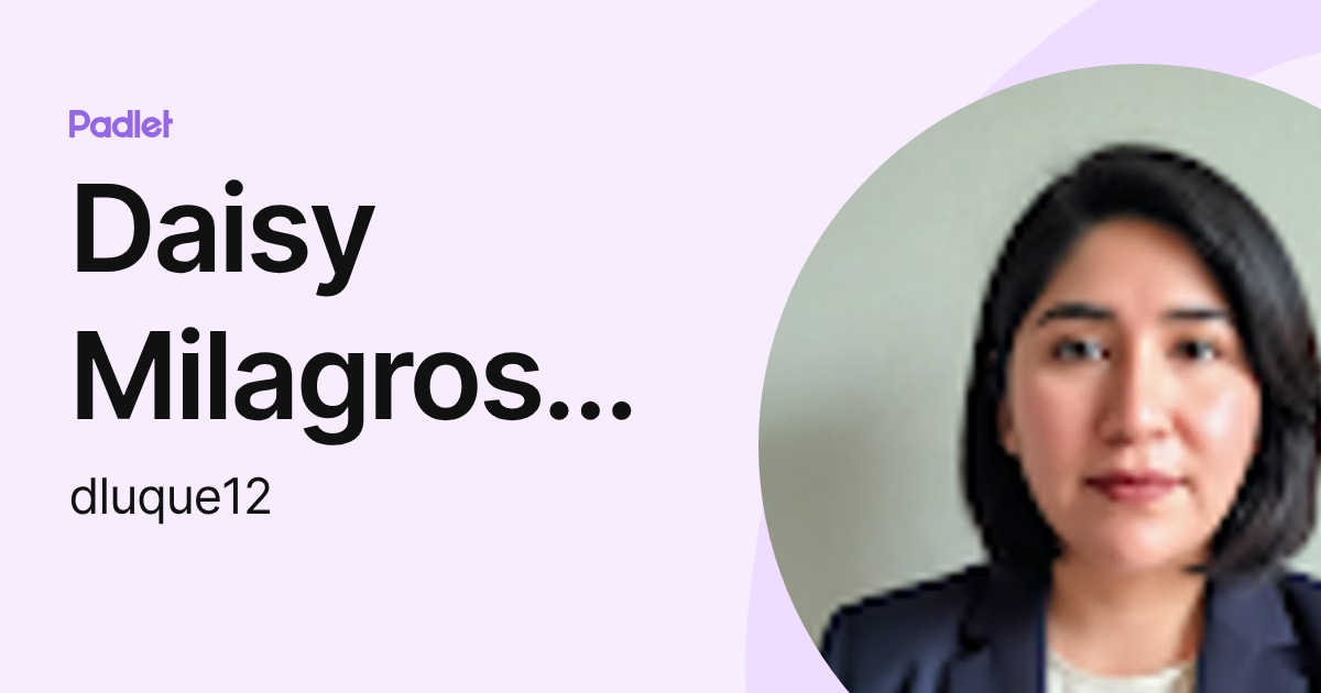 Daisy Milagros Luque Arapa (dluque12) profile | Padlet