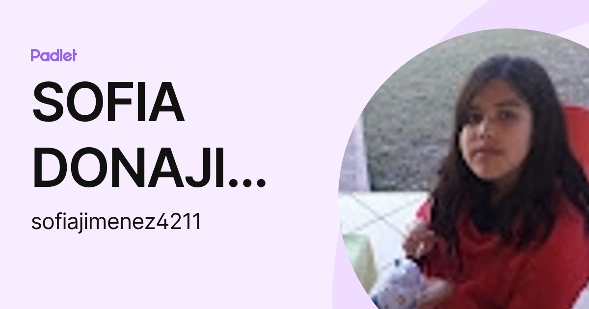 SOFIA DONAJI JIMENEZ RAMOS (sofiajimenez4211) profile | Padlet