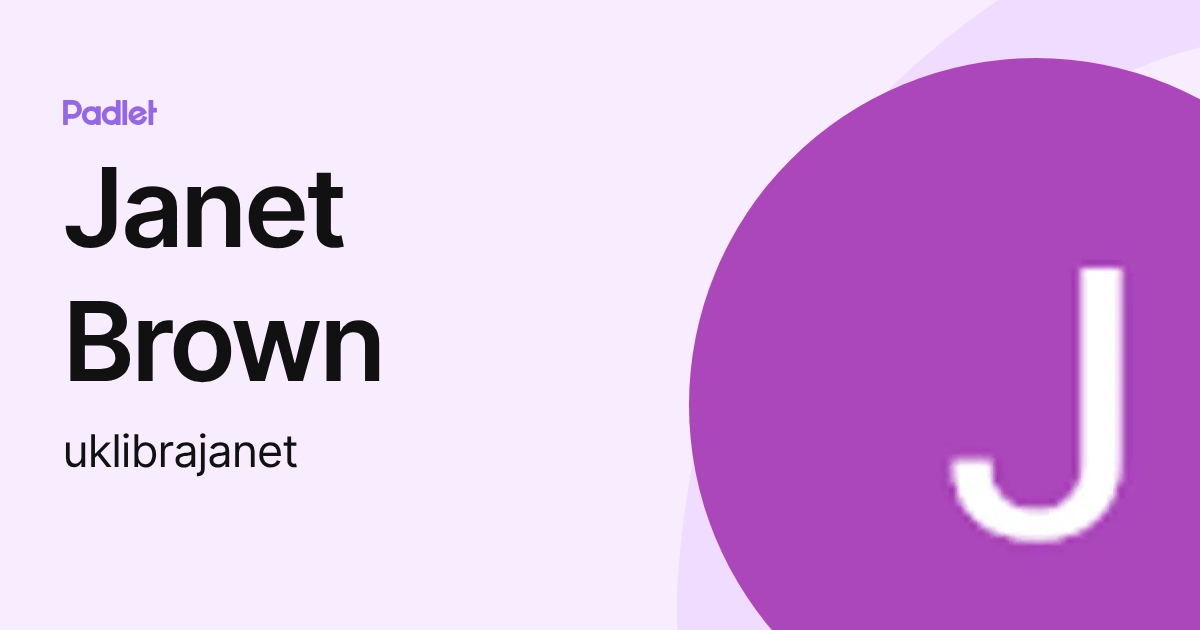 Janet Brown (uklibrajanet) profile | Padlet