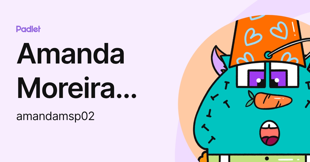 Amanda Moreira Santiago Pereira (amandamsp02) profile | Padlet