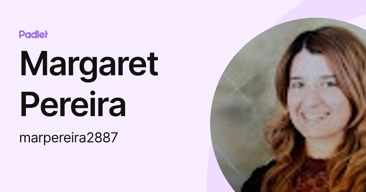 Margaret Pereira (marpereira2887) profile | Padlet