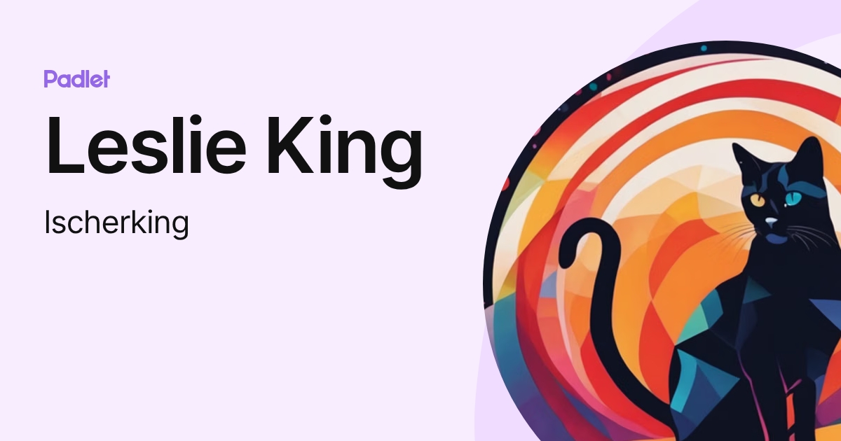 Leslie King (lscherking) profile | Padlet