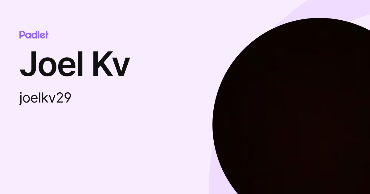 Joel Kv (joelkv29) profile | Padlet