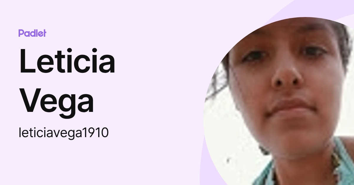 Leticia Vega (leticiavega1910) profile | Padlet