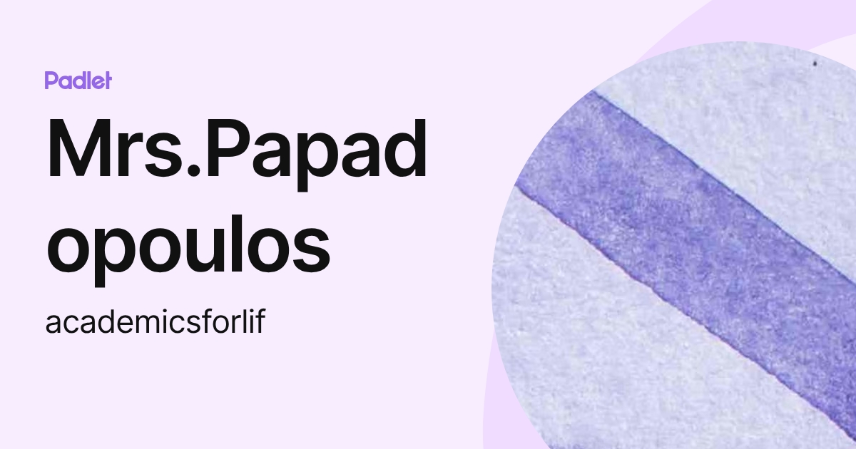 Mrs.Papadopoulos (academicsforlif) profile | Padlet