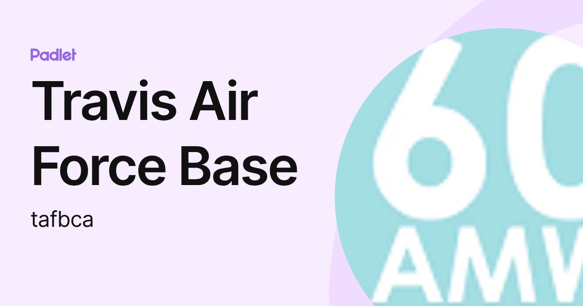 Travis Air Force Base (tafbca) profile | Padlet