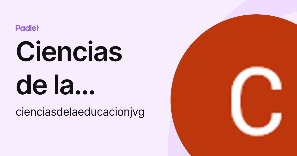 Ciencias de la Educacion (cienciasdelaeducacionjvg) profile | Padlet