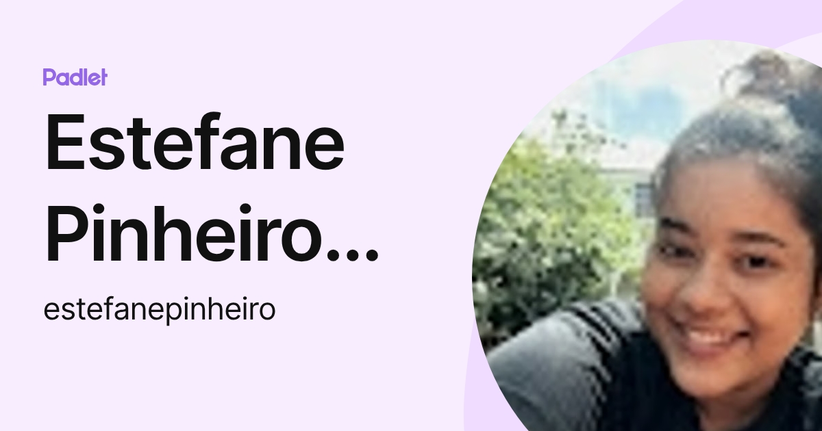 Estefane Pinheiro Da Silva (estefanepinheiro) profile | Padlet