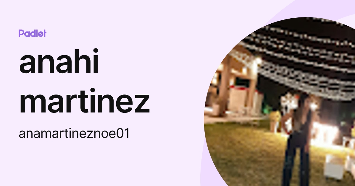 anahi martinez (anamartineznoe01) profile | Padlet