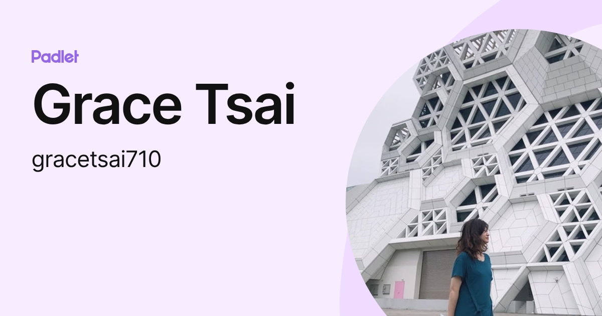 Grace Tsai (gracetsai710) profile | Padlet
