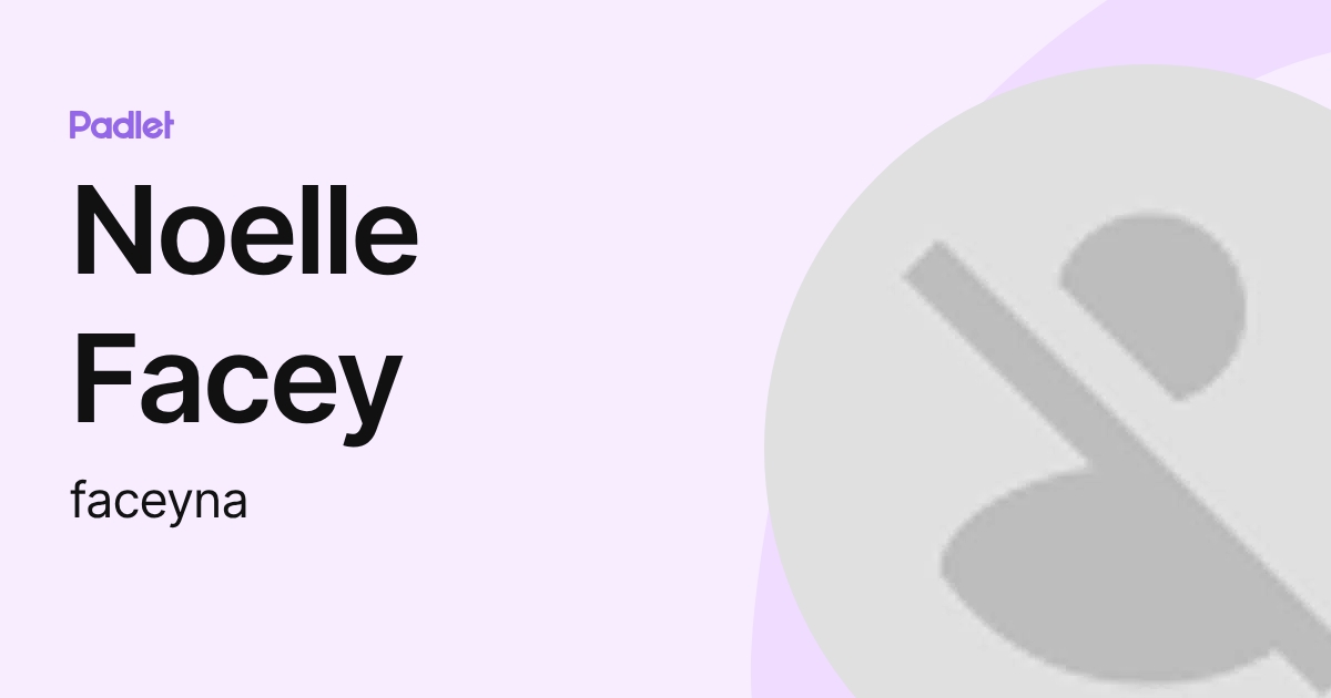 Noelle Facey (faceyna) profile | Padlet