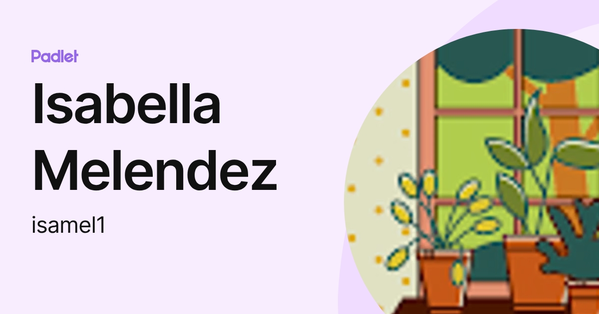 Isabella Melendez (isamel1) profile | Padlet