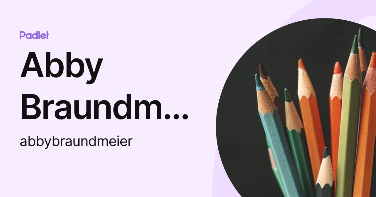 Abby Braundmeier (abbybraundmeier) profile | Padlet