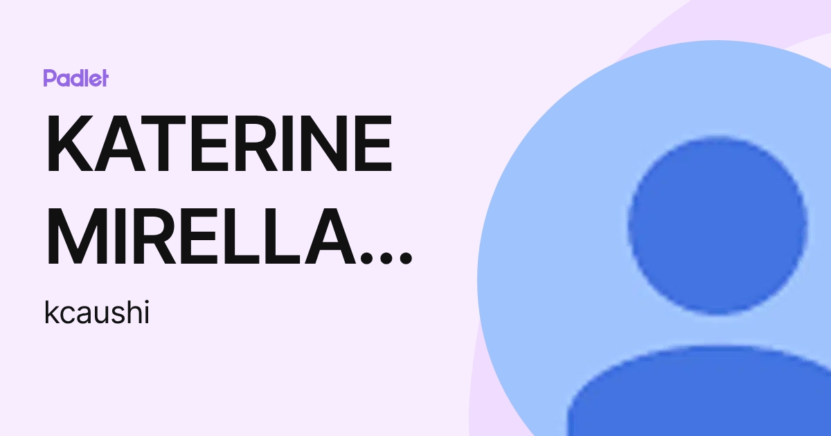 KATERINE MIRELLA CAUSHI SIG E AS (kcaushi) profile | Padlet