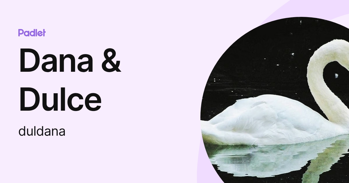 Dana & Dulce (duldana) profile | Padlet