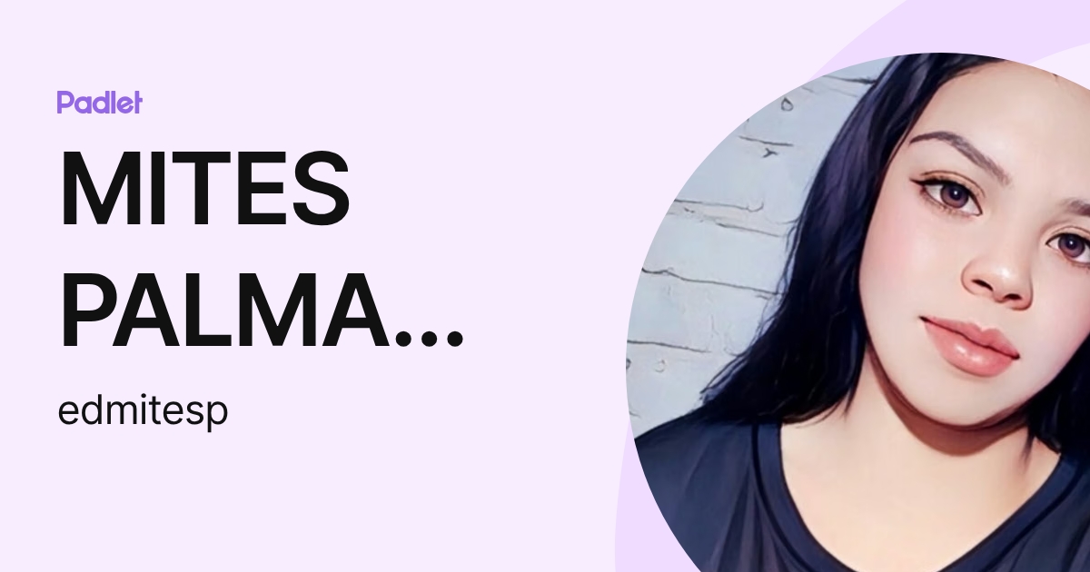 MITES PALMA EVELIN DAYANARA (edmitesp) profile | Padlet
