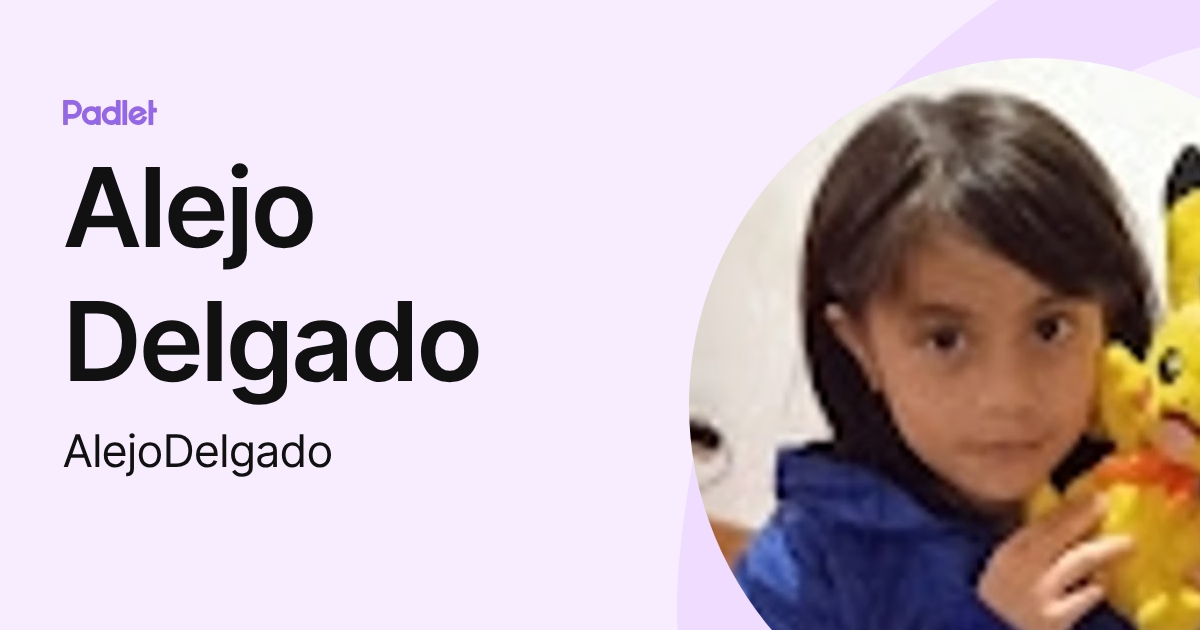 Alejo Delgado (AlejoDelgado) profile | Padlet