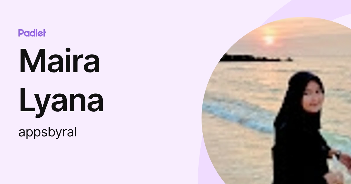Maira Lyana (appsbyral) profile | Padlet