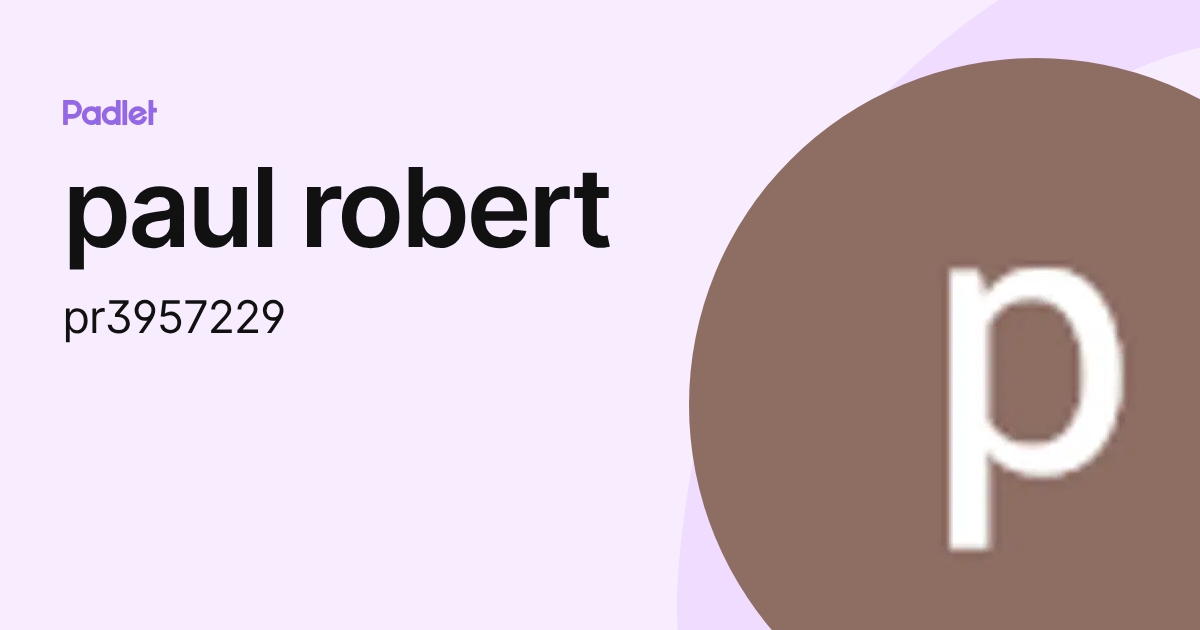paul robert (pr3957229) profile | Padlet