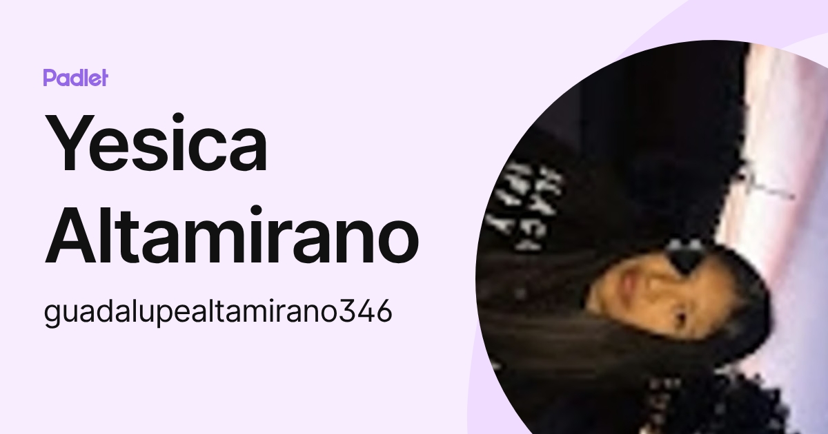 Yesica Altamirano (guadalupealtamirano346) profile | Padlet