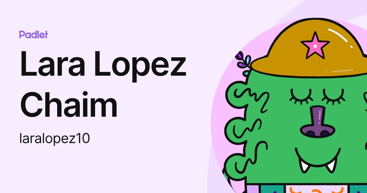 Lara Lopez Chaim (laralopez10) profile | Padlet