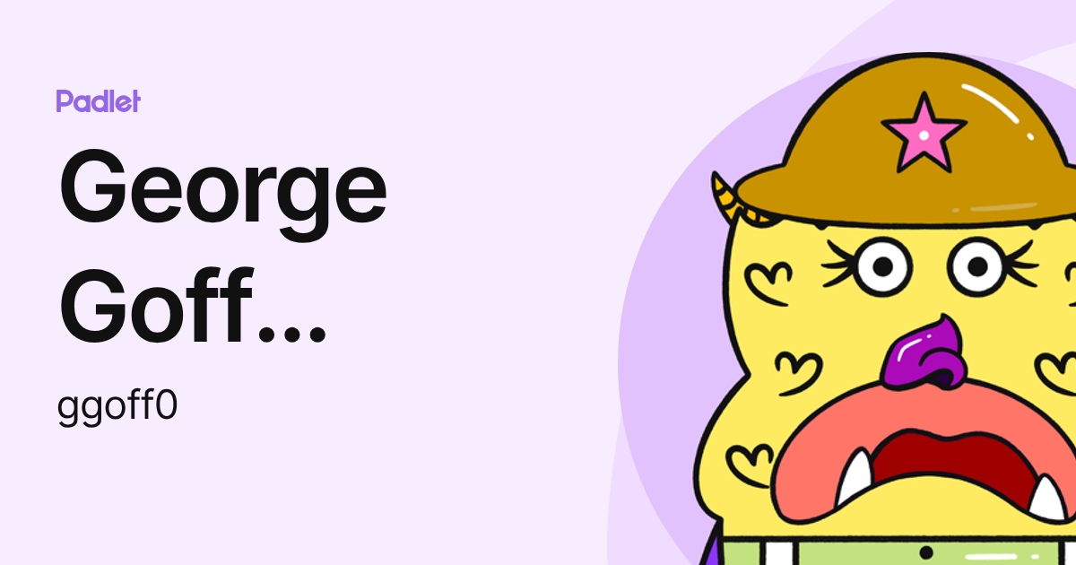 George Goff (Student) (ggoff0) profile | Padlet