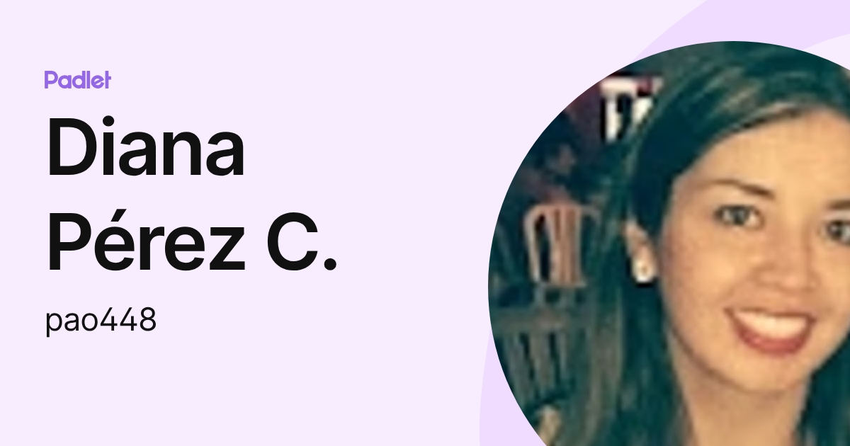 Diana Pérez C. (pao448) profile | Padlet