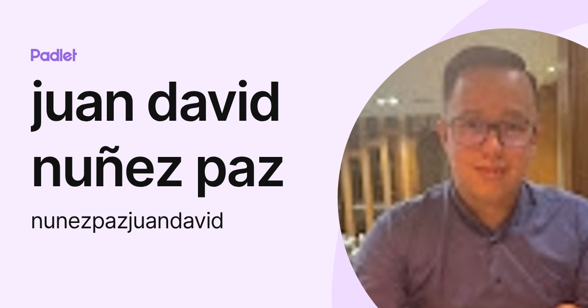 juan david nuñez paz (nunezpazjuandavid) profile | Padlet