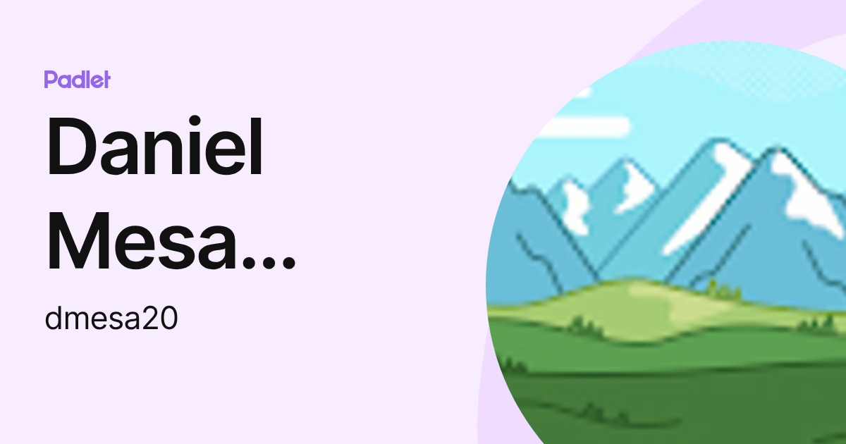 Daniel Mesa Garzon (dmesa20) profile | Padlet
