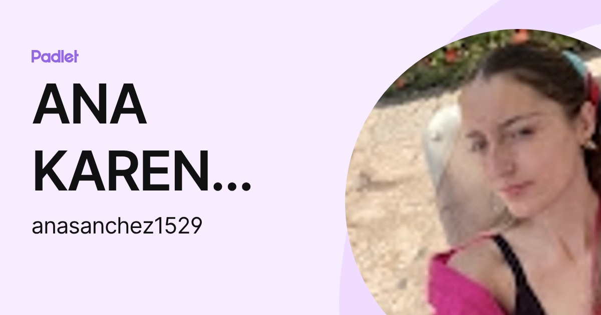ANA KAREN SANCHEZ PLASCENCIA (anasanchez1529) profile | Padlet
