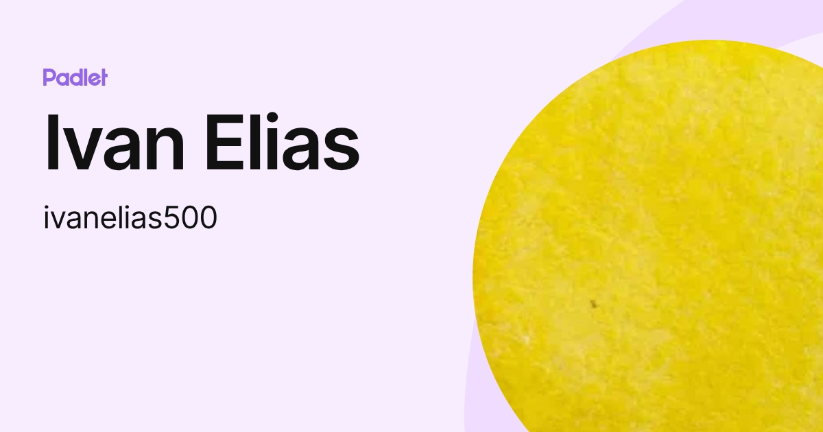 Ivan Elias (ivanelias500) profile | Padlet