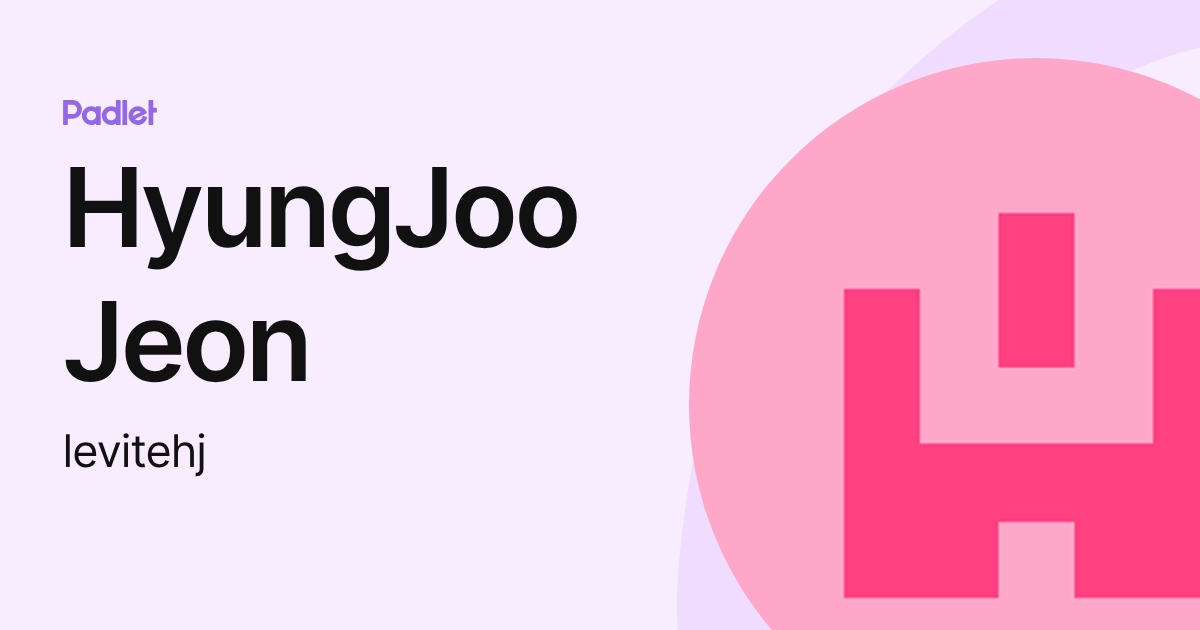 HyungJoo Jeon (levitehj) profile | Padlet