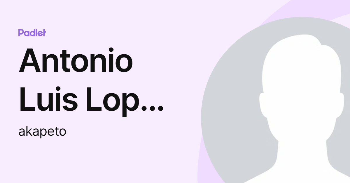 Antonio Luis Lopez Santiago (akapeto) profile | Padlet