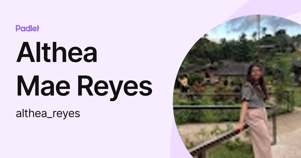 Althea Mae Reyes (althea_reyes) profile | Padlet