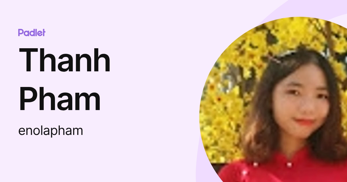 Thanh Pham (enolapham) profile | Padlet