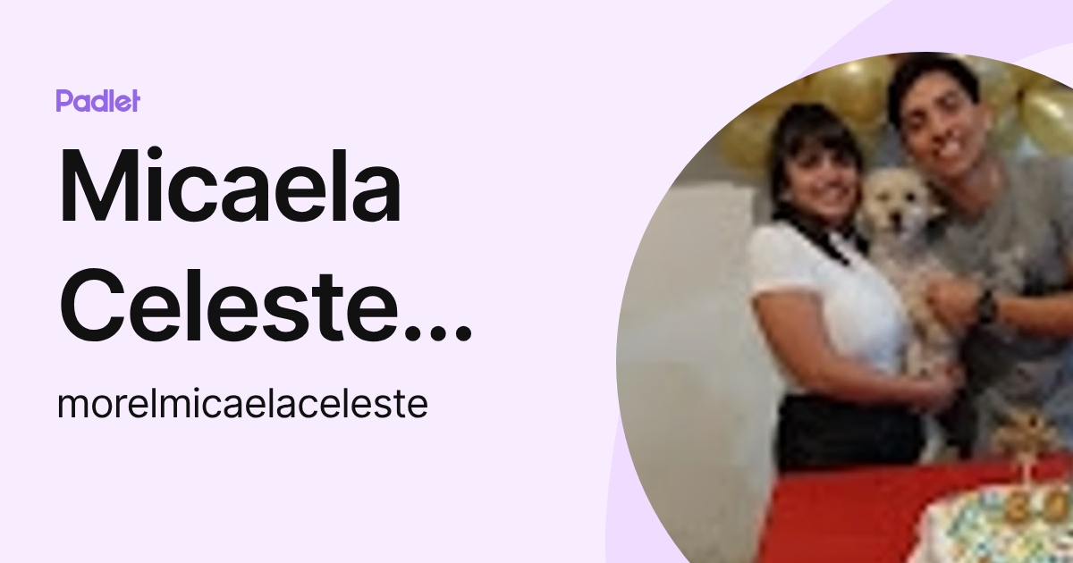 Micaela Celeste Morel (morelmicaelaceleste) profile | Padlet